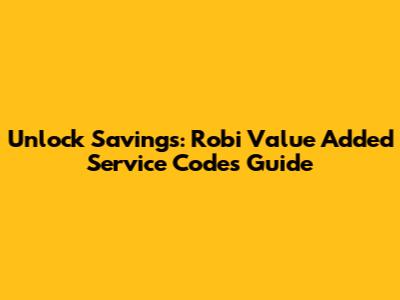 Unlock Savings: Robi Value Added Service Codes Guide