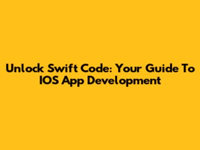 Unlock Swift Code: Your Guide To IOS App Development