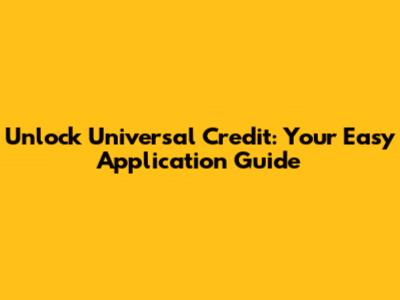Unlock Universal Credit: Your Easy Application Guide