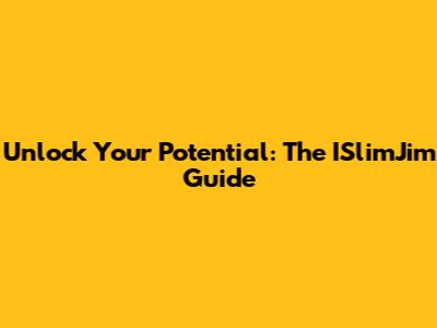 Unlock Your Potential: The ISlimJim Guide