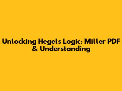 Unlocking Hegel's Logic: Miller PDF & Understanding