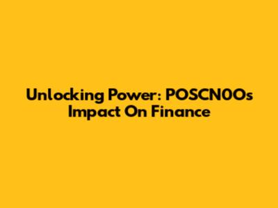 Unlocking Power: POSCN0O's Impact On Finance