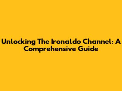 Unlocking The Ironaldo Channel: A Comprehensive Guide