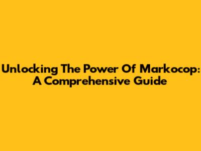 Unlocking The Power Of Markocop: A Comprehensive Guide