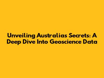 Unveiling Australia's Secrets: A Deep Dive Into Geoscience Data