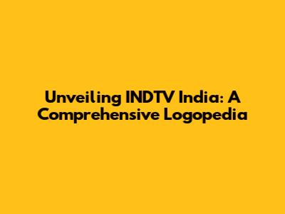 Unveiling INDTV India: A Comprehensive Logopedia