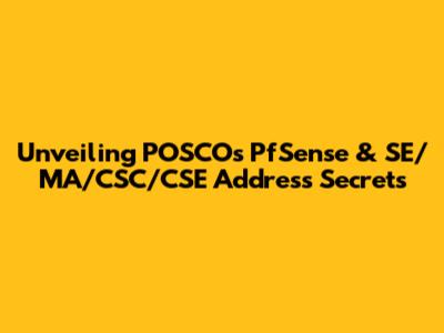 Unveiling POSCO's PfSense & SE/MA/CSC/CSE Address Secrets