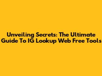 Unveiling Secrets: The Ultimate Guide To IG Lookup Web Free Tools