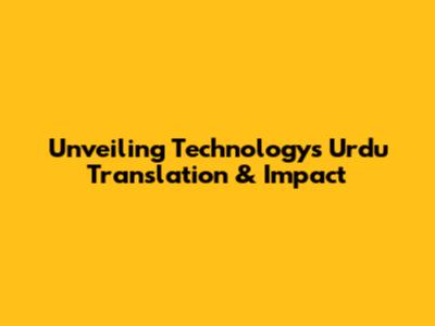 Unveiling Technology's Urdu Translation & Impact