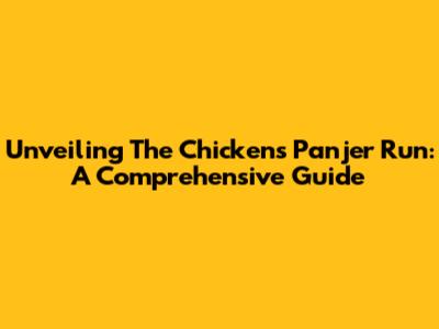 Unveiling The Chicken's Panjer Run: A Comprehensive Guide
