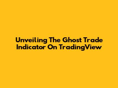Unveiling The Ghost Trade Indicator On TradingView
