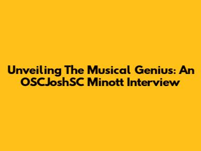 Unveiling The Musical Genius: An OSCJoshSC Minott Interview