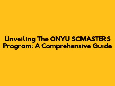 Unveiling The ONYU SCMASTERS Program: A Comprehensive Guide