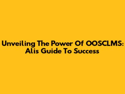 Unveiling The Power Of OOSCLMS: Ali's Guide To Success
