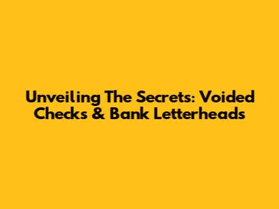 Unveiling The Secrets: Voided Checks & Bank Letterheads