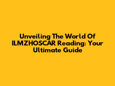 Unveiling The World Of ILMZHOSCAR Reading: Your Ultimate Guide