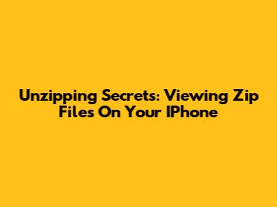 Unzipping Secrets: Viewing Zip Files On Your IPhone