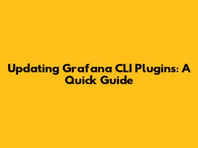 Updating Grafana CLI Plugins: A Quick Guide