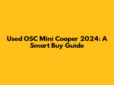 Used OSC Mini Cooper 2024: A Smart Buy Guide