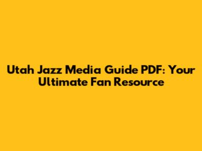 Utah Jazz Media Guide PDF: Your Ultimate Fan Resource