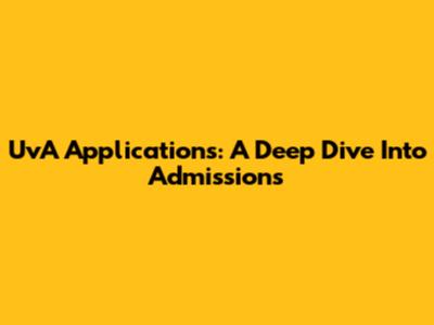UvA Applications: A Deep Dive Into Admissions