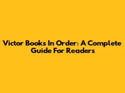 Victor Books In Order: A Complete Guide For Readers