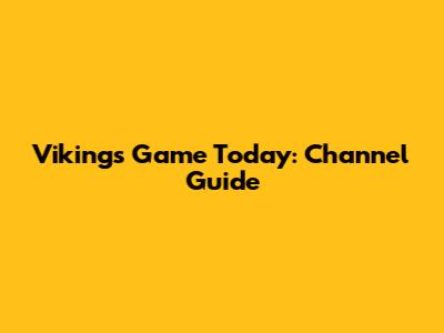 Vikings Game Today: Channel Guide