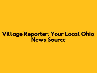 Village Reporter: Your Local Ohio News Source