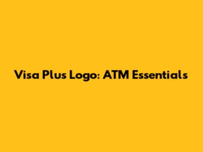 Visa Plus Logo: ATM Essentials