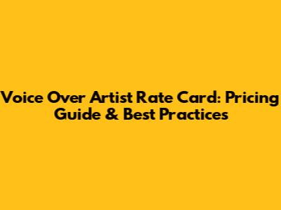 Voice Over Artist Rate Card: Pricing Guide & Best Practices