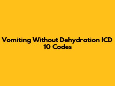 Vomiting Without Dehydration ICD 10 Codes