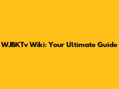 WJBKTv Wiki: Your Ultimate Guide