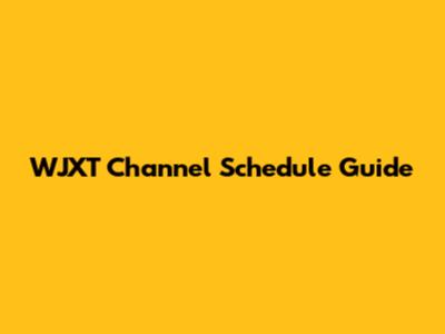 WJXT Channel Schedule Guide