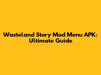 Wasteland Story Mod Menu APK: Ultimate Guide