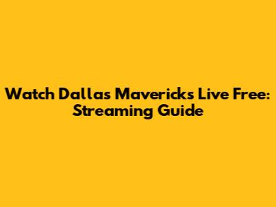 Watch Dallas Mavericks Live Free: Streaming Guide