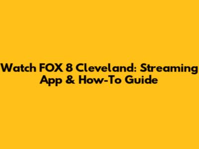 Watch FOX 8 Cleveland: Streaming App & How-To Guide