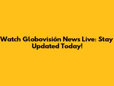Watch Globovisión News Live: Stay Updated Today!