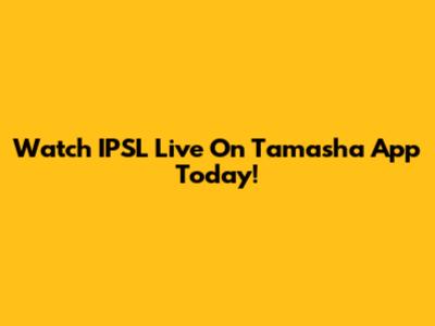 Watch IPSL Live On Tamasha App Today!