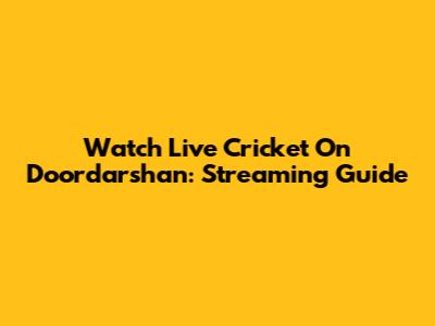 Watch Live Cricket On Doordarshan: Streaming Guide