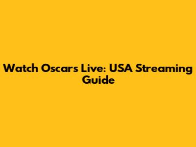 Watch Oscars Live: USA Streaming Guide