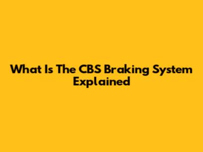 What Is The CBS Braking System Explained