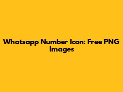 Whatsapp Number Icon: Free PNG Images