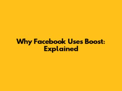 Why Facebook Uses Boost: Explained