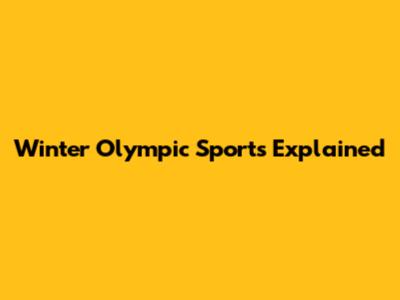 Winter Olympic Sports Explained