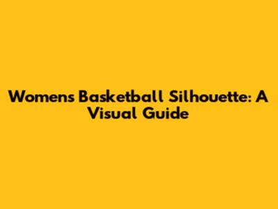 Women's Basketball Silhouette: A Visual Guide
