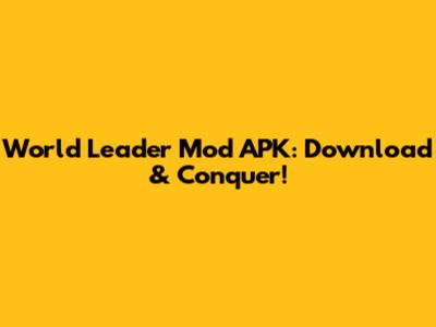 World Leader Mod APK: Download & Conquer!