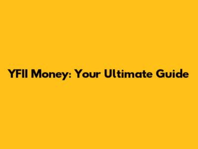YFII Money: Your Ultimate Guide