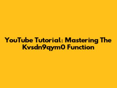 YouTube Tutorial: Mastering The Kvsdn9qym0 Function