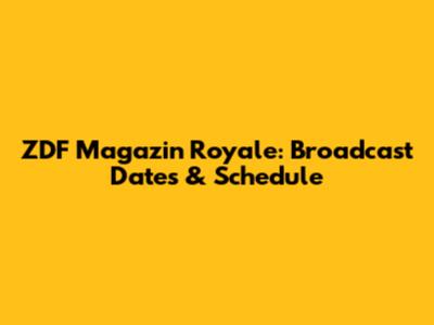 ZDF Magazin Royale: Broadcast Dates & Schedule