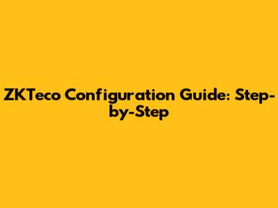 ZKTeco Configuration Guide: Step-by-Step